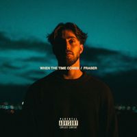 Fraser - When The Time Comes (Explicit)
