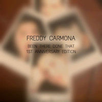 Freddy Carmona - Been There Done That: The 1st Anniversary Edition