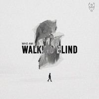 Who Am I - Walking Blind