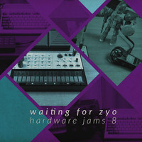 Waiting For Zyo - Hardware Jams 8