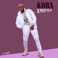 Koba - Impilo Part 2