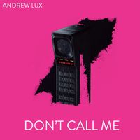 Andrew Lux - Don't Call Me