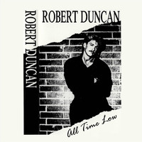 Robert Duncan - All Time Low