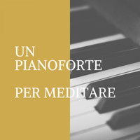 Pianoforte - Un Pianoforte per Meditare