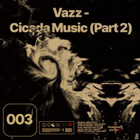 Vazz - Cicada Music, Pt. 2