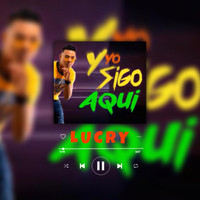 Lucry - Yo sigo Aquí