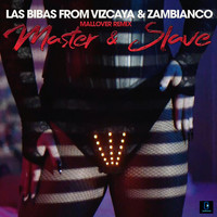 Las Bibas From Vizcaya, Zambianco - Master & Slave (Mallover 2022 Remix [Explicit])