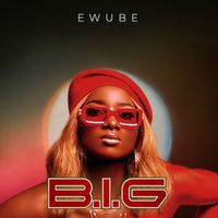 Ewube - B.I.G
