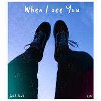 Jack Love - When I See You