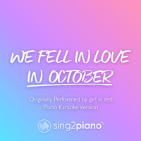 Sing2Piano - we fell in love in october (Shortened) [Originally Performed by girl in red] (Piano Karaoke Version)