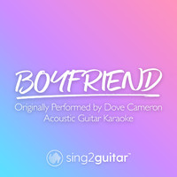 Sing2Guitar - Boyfriend (Originally Performed by Dove Cameron) (Acoustic Guitar Karaoke)
