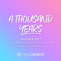 Sing2Piano - A Thousand Years (v2) [Higher Key] [Originally Performed by Christina Perri] (Piano Karaoke Version)