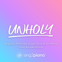 Sing2Piano - Unholy (Originally Performed by Sam Smith & Kim Petras) (Piano Karaoke Version)