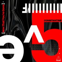 Constantine - Now That You're Gone