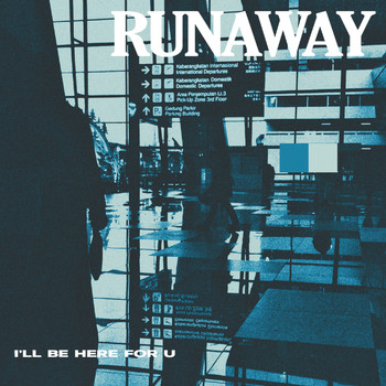 Runaway - I’ll Be Here for You