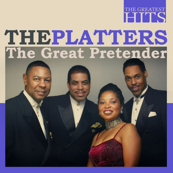The Platters - THE GREATEST HITS: The Platters - The Great Pretender