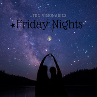 The Visionaries - Friday Nights