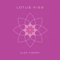Alex Theory - Lotus Kiss