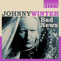 Johnny Winter - The Greatest Hits: Johnny Winter - Bad News