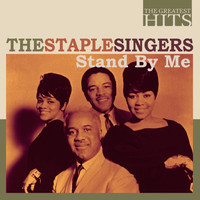 The Staple Singers - The Greatest Hits: The Staple Singers - Stand By Me
