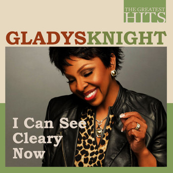 Gladys Knight And The Pips - The Greatest Hits: Gladys Knight - I Can See Cleary Now