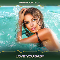 Frank Ortega - Love You Baby (The Housebeats Mix, 24 Bit Remastered)