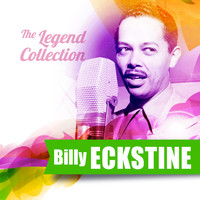 Billy Eckstine - The Legend Collection: Billy Eckstine