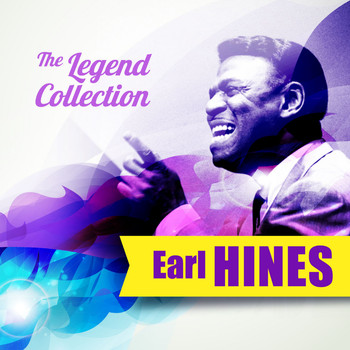 Earl Hines - The Legend Collection: Earl Hines