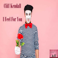 Cliff Kendall - I Feel For You