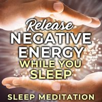 Nicky Sutton - Release Negative Energy While You Sleep, Sleep Meditation