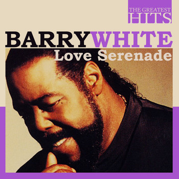 Barry White - THE GREATEST HITS: Barry White - Love Serenade