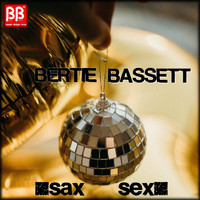 Bertie Bassett - Sax Sex