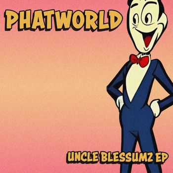 Phatworld - Uncle Blessumz