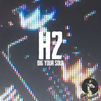 H2 - Dig Your Soul EP