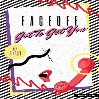 Faceoff - Got To Get You