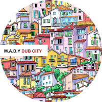 M.A.D.Y - Dub City