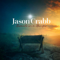 Jason Crabb - Miracle in a Manger