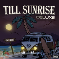 Slyde - Till Sunrise (Deluxe) (Explicit)