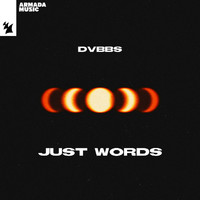 Dvbbs - Just Words