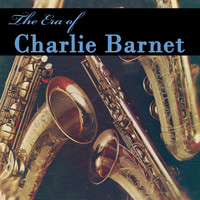 Charlie Barnet - The Era Of Charlie Barnet