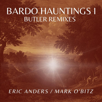 Eric Anders & Mark O'Bitz - Bardo Hauntings I: Butler Remixes