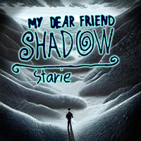Starie - My Dear Friend, Shadow