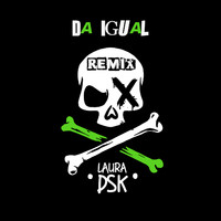 Laura Dsk - Da Igual (Remix)