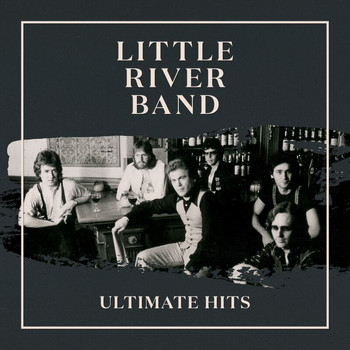 Little River Band - Ultimate Hits (Remastered 2022)