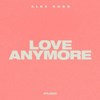Alex Ross - Love Anymore