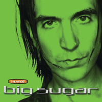 Big Sugar - Heated (Deluxe Edition)