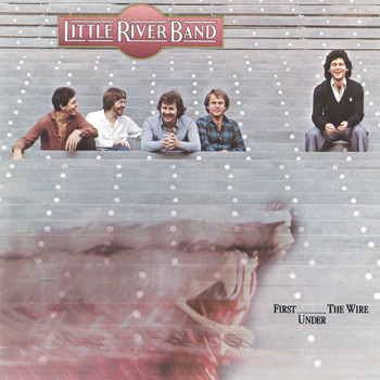 Little River Band - First Under The Wire (Remastered 2022)
