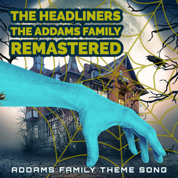 The Headliners - Addams Family Theme Song (Remastered 2022)