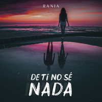 Rania - De Ti No Sé Nada
