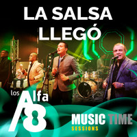 Los Alfa 8 - La Salsa Llegó (Music Time Sessions) (En Vivo)